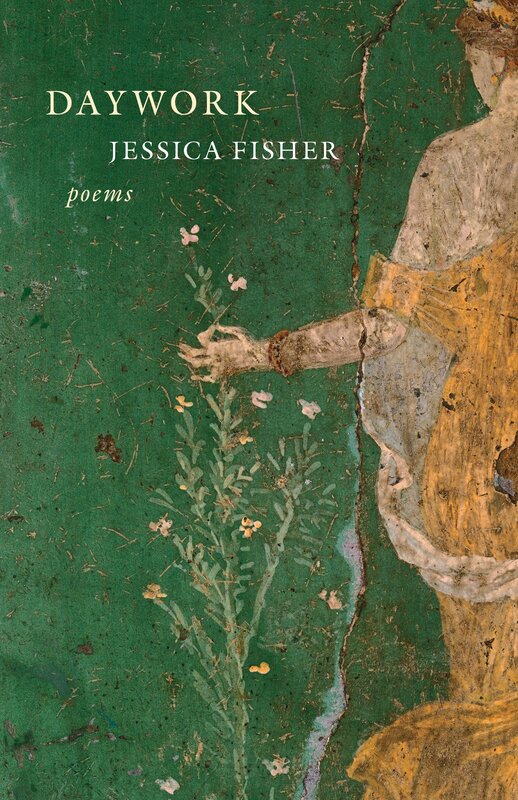 Cover of Jessica Fisher's DAYWORK: a fresco of the goddess Flora picking flowers over a dark green background